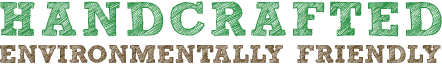 Handcrafted Environmentally Friendly